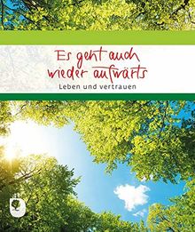 Es geht auch wieder aufwärts: Leben und vertrauen (Eschbacher Geschenkheft)