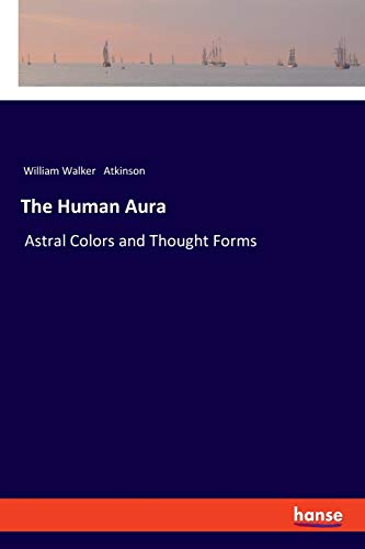 The Human Aura: Astral Colors and Thought Forms