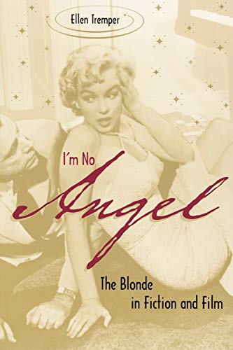 Tremper, E: I'm No Angel: The Blonde in Fiction and Film (Cultural Frames, Framing Culture)