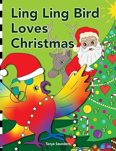 Ling Ling Bird Loves Christmas: celebrating the sights, sounds, smells, tastes and textures of the festive season (The Adventures of Ling Ling Bird)