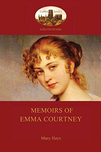 Mary Hays Memoirs Of Emma Courtney - An 18th Century Feminist Classic (Aziloth Books)