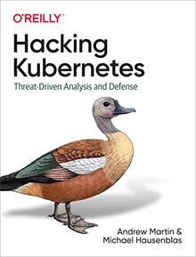 Hacking Kubernetes: Threat-driven Analysis and Defense