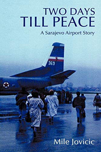 Two Days Till Peace: A Sarajevo Airport Story