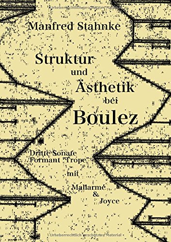 Struktur und Ästhetik bei Boulez: Dritte Sonate, Formant Trope - mit Mallarmé & Joyce