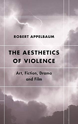 The Aesthetics of Violence: Art, Fiction, Drama and Film (Futures of the Archive: Theory, Criticism, Crisis)