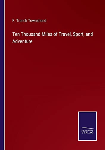 Ten Thousand Miles of Travel, Sport, and Adventure