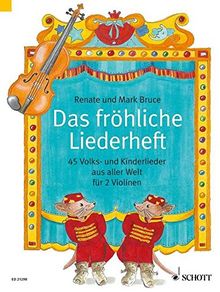 Das fröhliche Liederheft: 45 Volks- und Kinderlieder aus aller Welt. 2 Violinen. Spielpartitur.