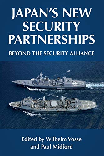 Japan's new security partnerships: Beyond the security alliance (Manchester University Press)