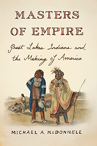 Mcdonnell, Michael A. Masters Of Empire, Great Lakes Indians And The Making Of America