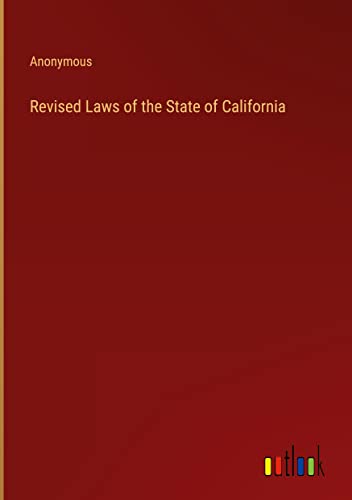 Revised Laws of the State of California