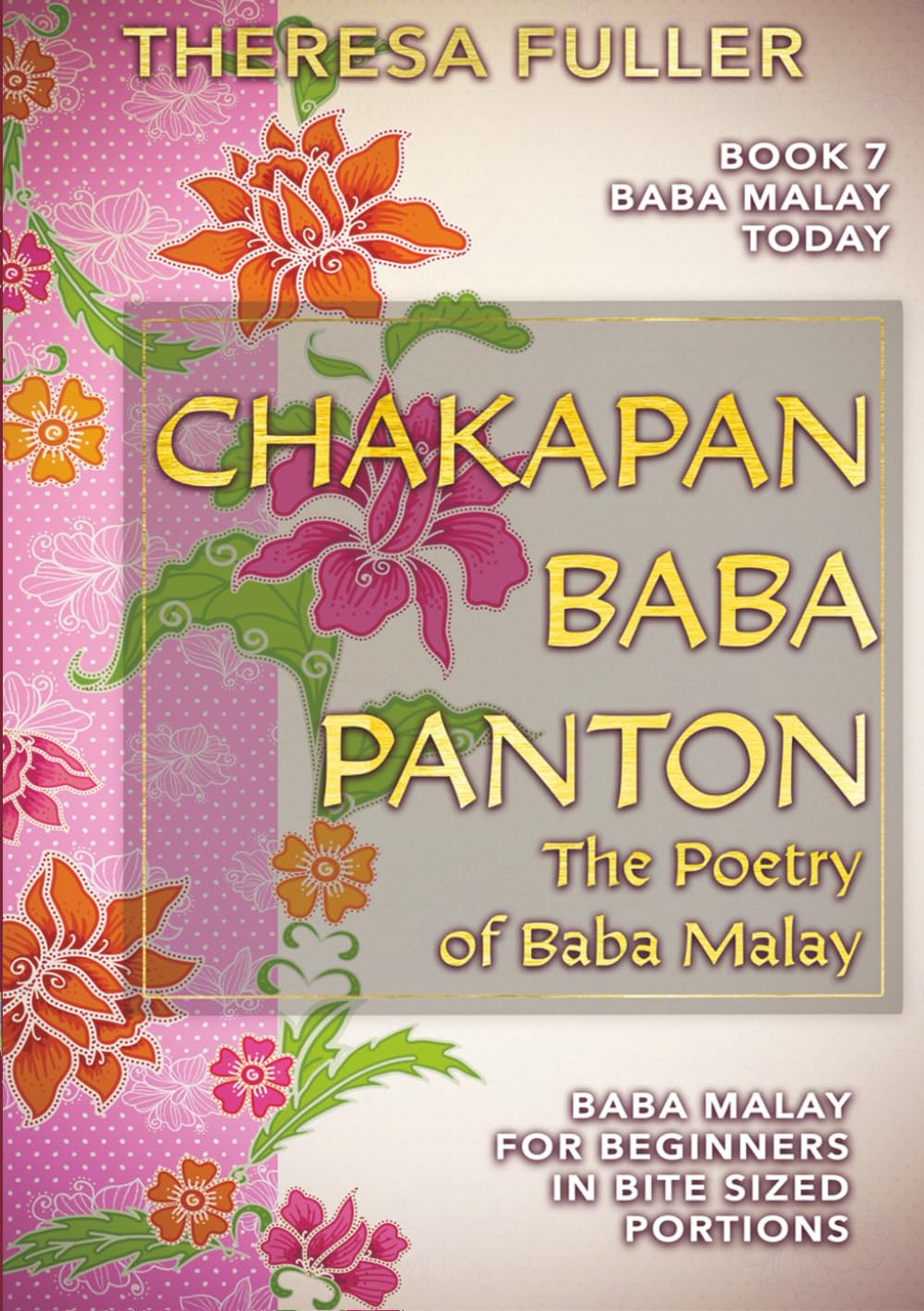 Chakapan Baba Panton: The Poetry of Baba Malay (Baba Malay Today, Band 7)