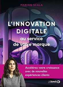 L'innovation digitale au service de votre marque : accélérez votre croissance avec de nouvelles expériences clients