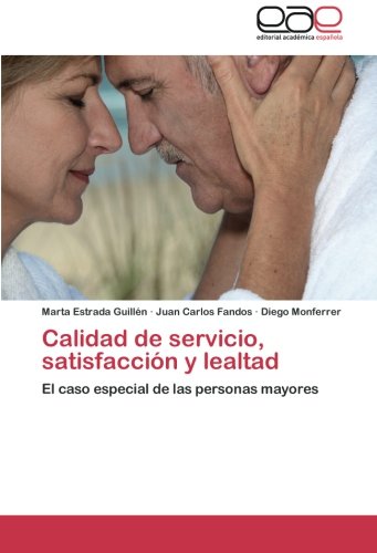 Calidad de servicio, satisfacción y lealtad: El caso especial de las personas mayores