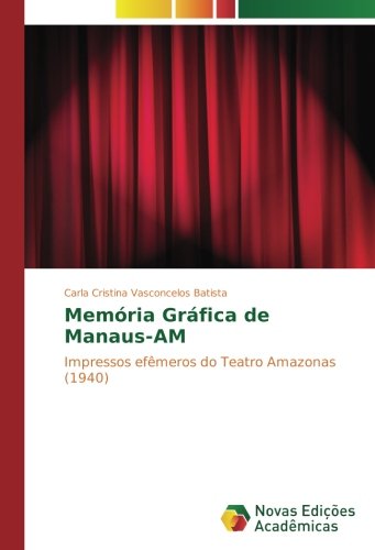 Memória Gráfica de Manaus-AM: Impressos efêmeros do Teatro Amazonas (1940)