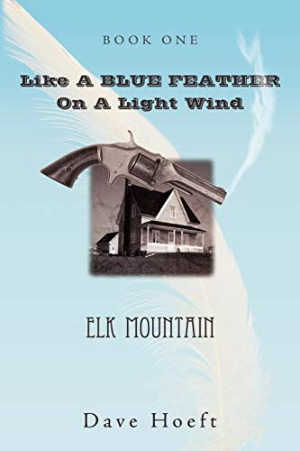 Like A Blue Feather On A Light Wind: Elk Mountain