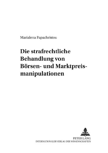 Die strafrechtliche Behandlung von Börsen- und Marktpreismanipulationen (Criminalia)