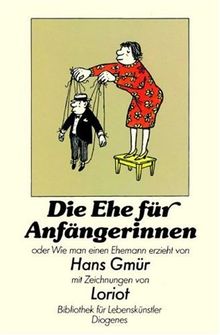 Die Ehe für Anfängerinnen oder Wie man einen Ehemann erzieht