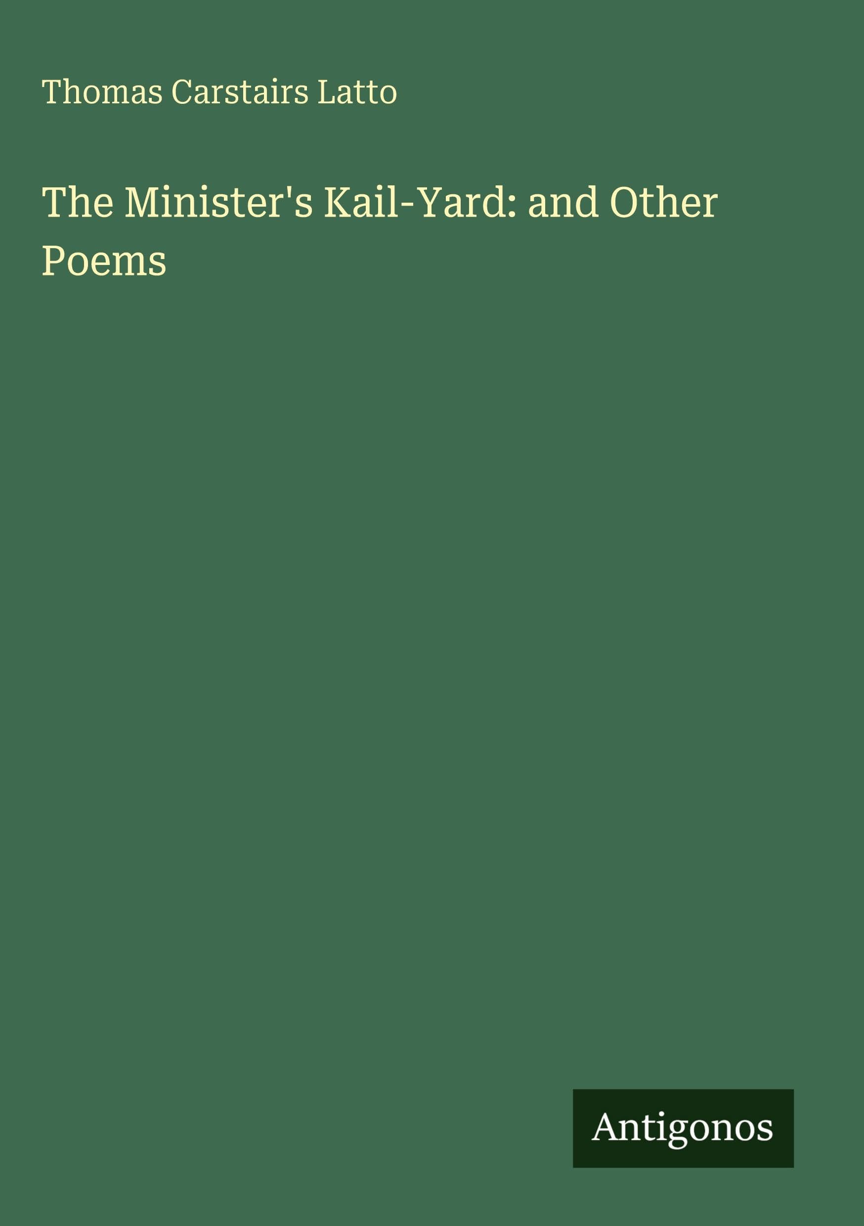 The Minister's Kail-Yard: and Other Poems