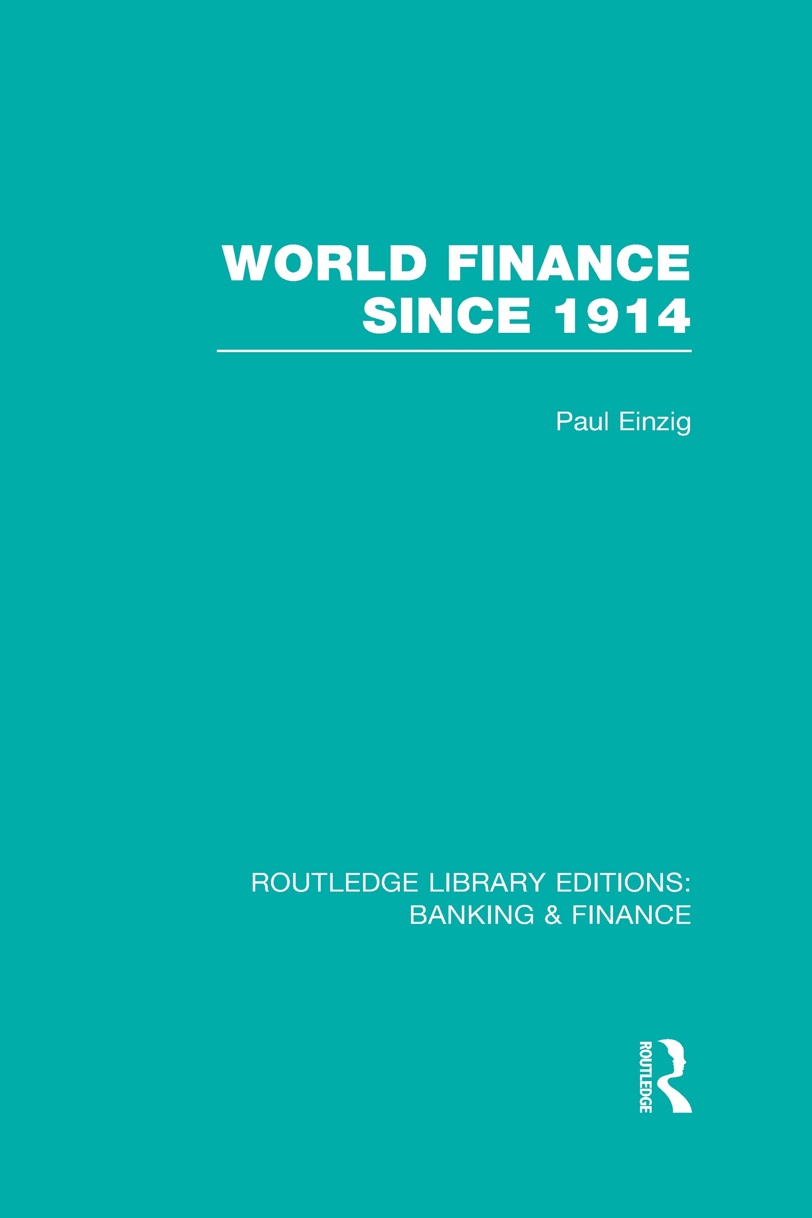 World Finance Since 1914 (RLE Banking & Finance) (Routledge Library Editions: Banking & Finance)