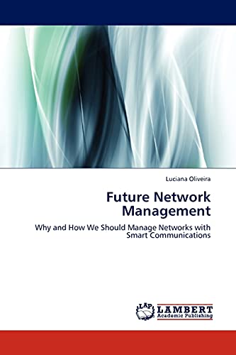 Future Network Management: Why and How We Should Manage Networks with Smart Communications