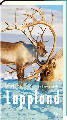 Lesereise Lappland: Nordlicht, Joik und Rentierschlitten (Picus Lesereisen)