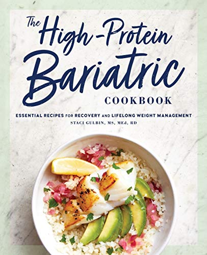 Staci Gulbin The High-Protein Bariatric Cookbook, Essential Recipes For Recovery And Lifelong Weight Management
