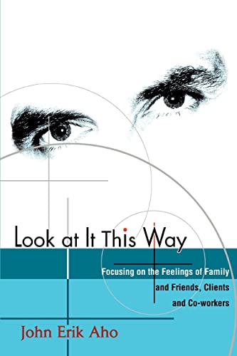 Look at It This Way: Focusing on the Feelings of Family and Friends, Clients and Co-workers