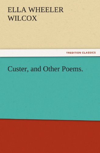 Custer, and Other Poems. (TREDITION CLASSICS)