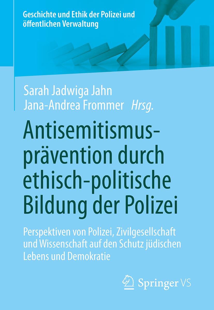 Antisemitismusprävention durch ethisch-politische Bildung der Polizei: Perspektiven von Polizei, Zivilgesellschaft und Wissenschaft auf den Schutz ... der Polizei und öffentlichen Verwaltung)