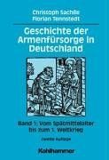 Geschichte der Armenfürsorge in Deutschland, Bd.1, Vom Spätmittelalter bis zum 1. Weltkrieg