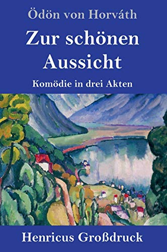 Zur schönen Aussicht (Großdruck): Komödie in drei Akten