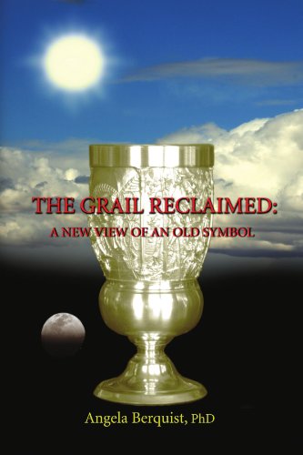 The Grail Reclaimed: A New View of an Old Symbol