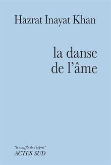 La danse de l'âme : gayan, vardan, nirtan