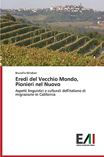 Eredi del Vecchio Mondo, Pionieri nel Nuovo: Aspetti linguistici e culturali dell'italiano di migrazione in California