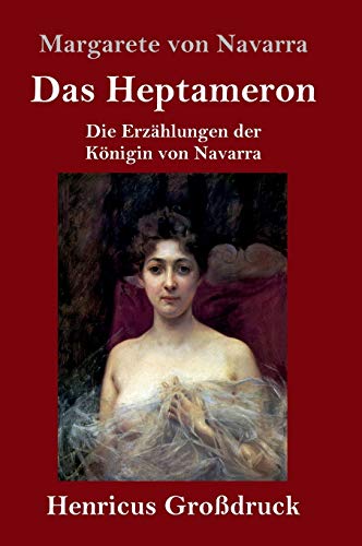 Das Heptameron (Großdruck): Die Erzählungen der Königin von Navarra