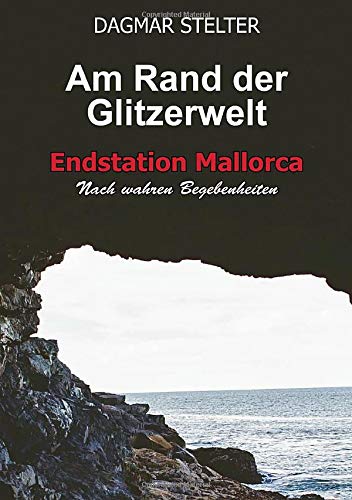 Am Rand der Glitzerwelt: Endstation Mallorca / Nach wahren Begebenheiten