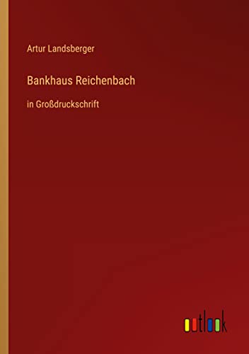 Bankhaus Reichenbach: in Großdruckschrift