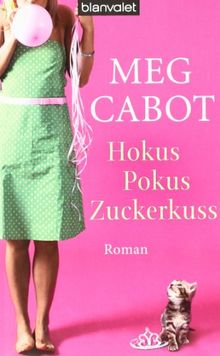 Hokus Pokus Zuckerkuss: Roman