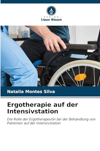 Ergotherapie auf der Intensivstation: Die Rolle der Ergotherapeutin bei der Behandlung von Patienten auf der Intensivstation