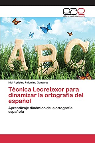 Técnica Lecretexor para dinamizar la ortografía del español: Aprendizaje dinámico de la ortografía española