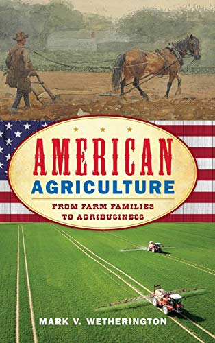 American Agriculture: From Farm Families to Agribusiness (American Ways)