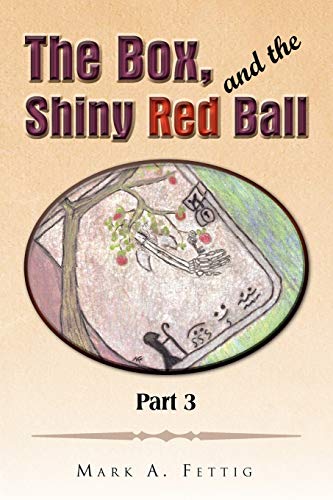 The Box and the Shiny Red Ball Part 3: Part 3
