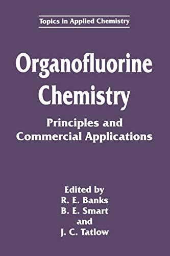 Organofluorine Chemistry: Principles And Commercial Applications (Topics In Applied Chemistry)