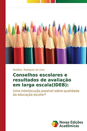 Conselhos escolares e resultados de avaliação em larga escala(IDEB):: Uma interlocução possível sobre qualidade da educação escolar?