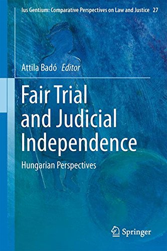 Fair Trial and Judicial Independence: Hungarian Perspectives (Ius Gentium: Comparative Perspectives on Law and Justice)