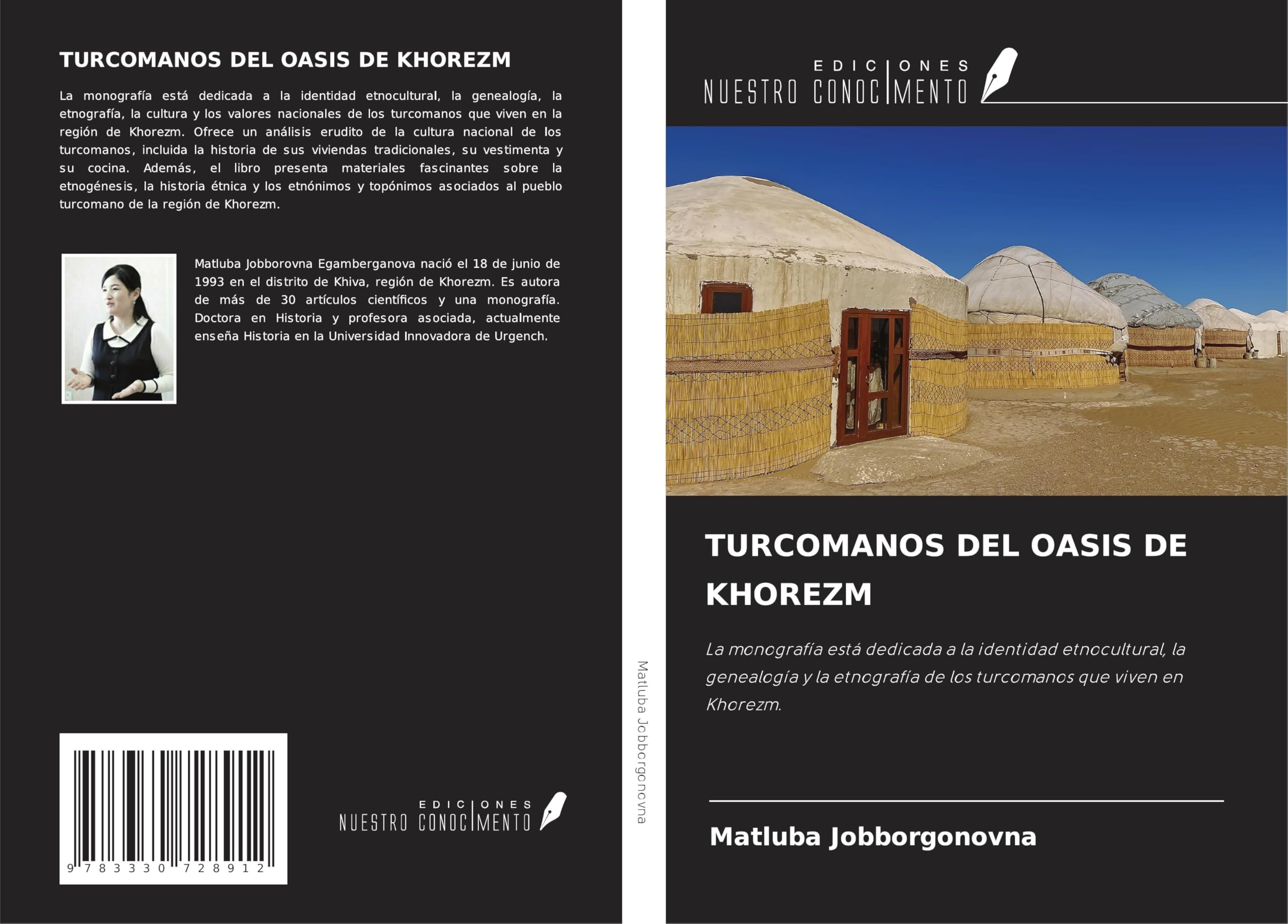 TURCOMANOS DEL OASIS DE KHOREZM: La monografía está dedicada a la identidad etnocultural, la genealogía y la etnografía de los turcomanos que viven en Khorezm.