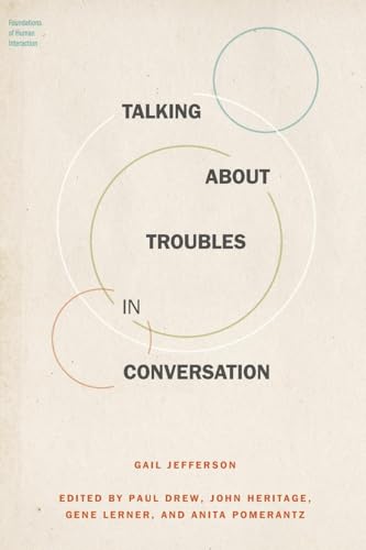 Talking About Troubles in Conversation (Foundations of Human Interaction)