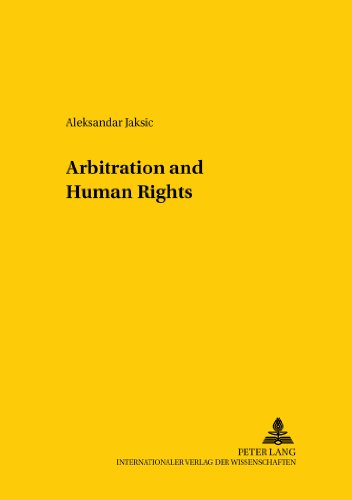 Arbitration and Human Rights (Studien zum vergleichenden und internationalen Recht /Comparative and International Law Studies)