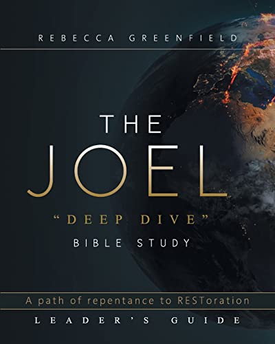 THE JOEL deep dive BIBLE STUDY: A path of repentance to RESToration LEADER'S GUIDE