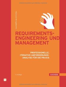 Requirements-Engineering und -Management: Professionelle, iterative Anforderungsanalyse für die Praxis